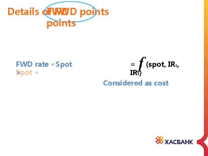 FWD Details of FWD points FWD rate -=Spot + = = (spot, IR$, IRT)