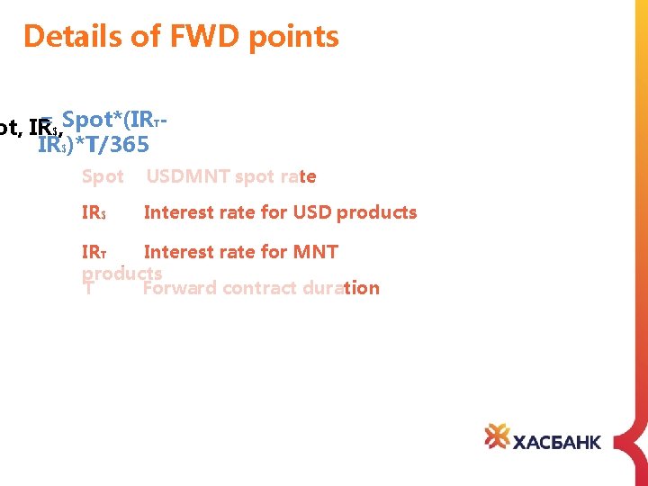 Details of FWD points =$, Spot*(IRTot, IR IR$)*T/365 Spot USDMNT spot rate IR$ Interest