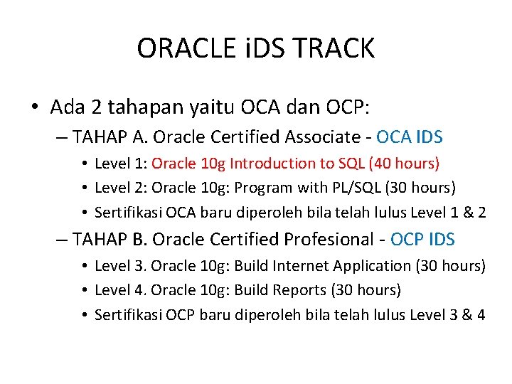ORACLE i. DS TRACK • Ada 2 tahapan yaitu OCA dan OCP: – TAHAP