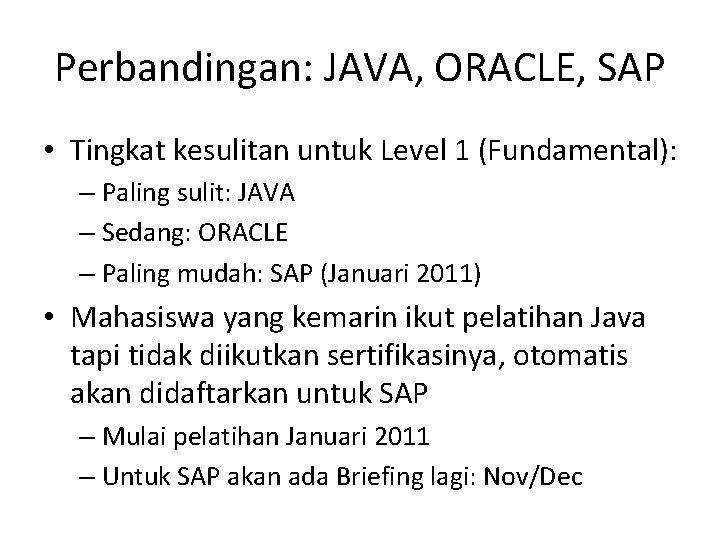 Perbandingan: JAVA, ORACLE, SAP • Tingkat kesulitan untuk Level 1 (Fundamental): – Paling sulit: