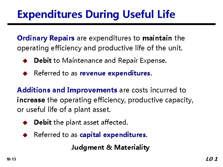 Expenditures During Useful Life Ordinary Repairs are expenditures to maintain the operating efficiency and