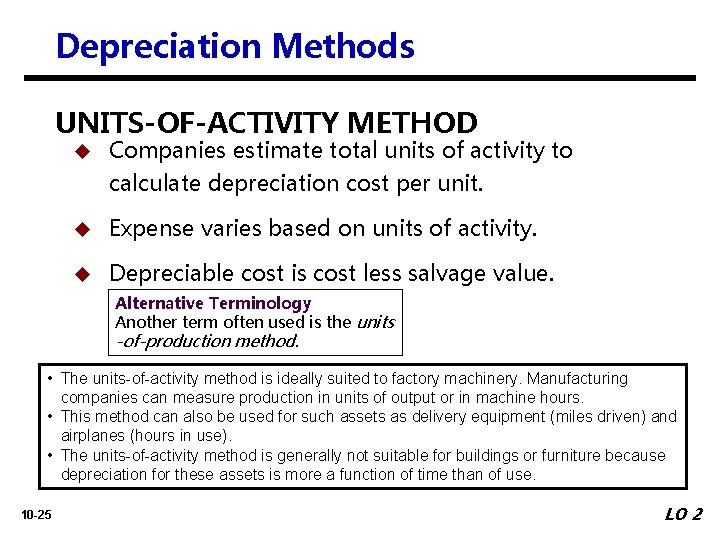 Depreciation Methods UNITS-OF-ACTIVITY METHOD u Companies estimate total units of activity to calculate depreciation