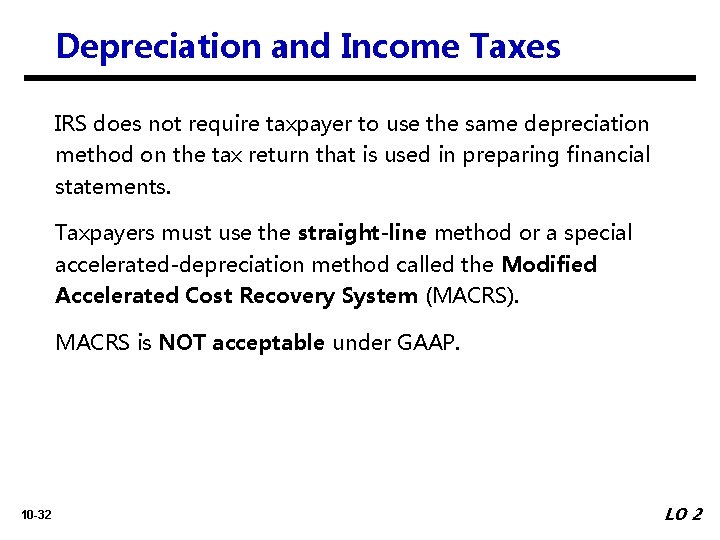 Depreciation and Income Taxes IRS does not require taxpayer to use the same depreciation