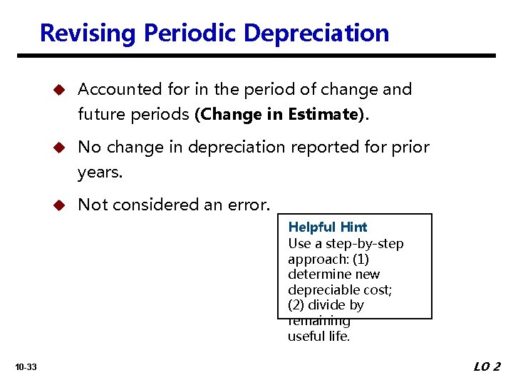 Revising Periodic Depreciation u Accounted for in the period of change and future periods