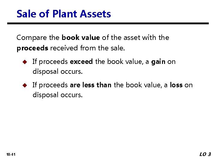 Sale of Plant Assets Compare the book value of the asset with the proceeds