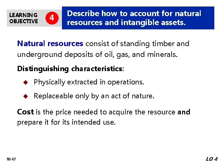 LEARNING OBJECTIVE 4 Describe how to account for natural resources and intangible assets. Natural