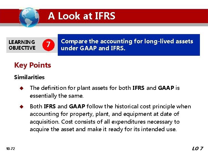 A Look at IFRS LEARNING OBJECTIVE 7 Compare the accounting for long-lived assets under