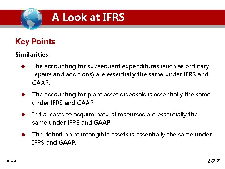 A Look at IFRS Key Points Similarities 10 -74 u The accounting for subsequent
