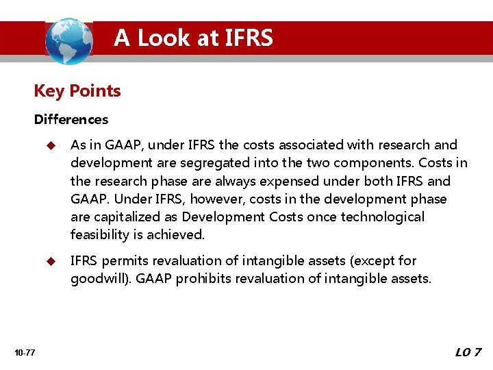 A Look at IFRS Key Points Differences 10 -77 u As in GAAP, under