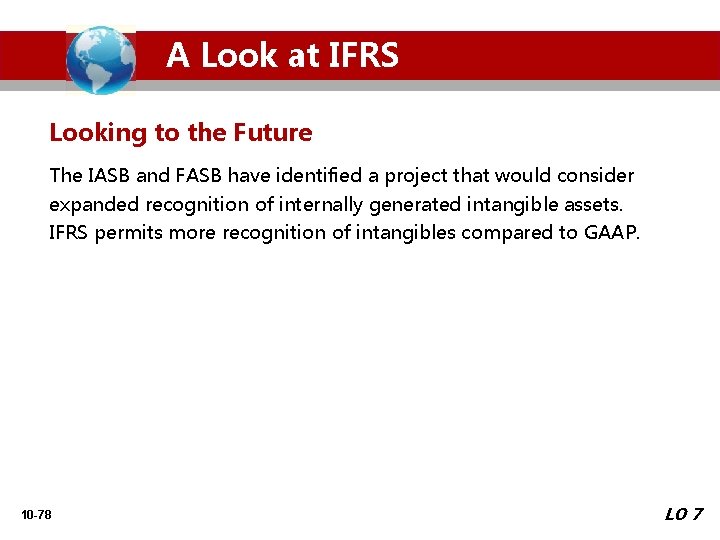 A Look at IFRS Looking to the Future The IASB and FASB have identified