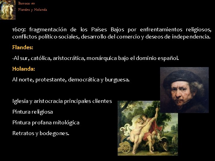 Barroco en Flandes y Holanda 1609: fragmentación de los Países Bajos por enfrentamientos religiosos,