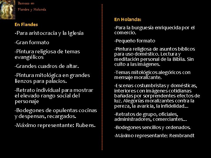 Barroco en Flandes y Holanda En Flandes En Holanda: -Para aristocracia y la Iglesia