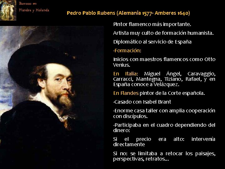 Barroco en Flandes y Holanda Pedro Pablo Rubens (Alemania 1577 - Amberes 1640) Pintor