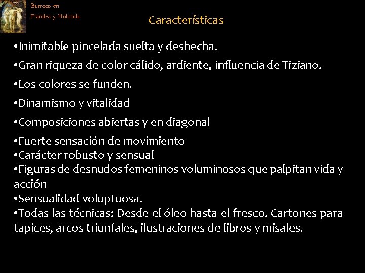 Barroco en rte Barroco Flandes y Holanda A Características • Inimitable pincelada suelta y
