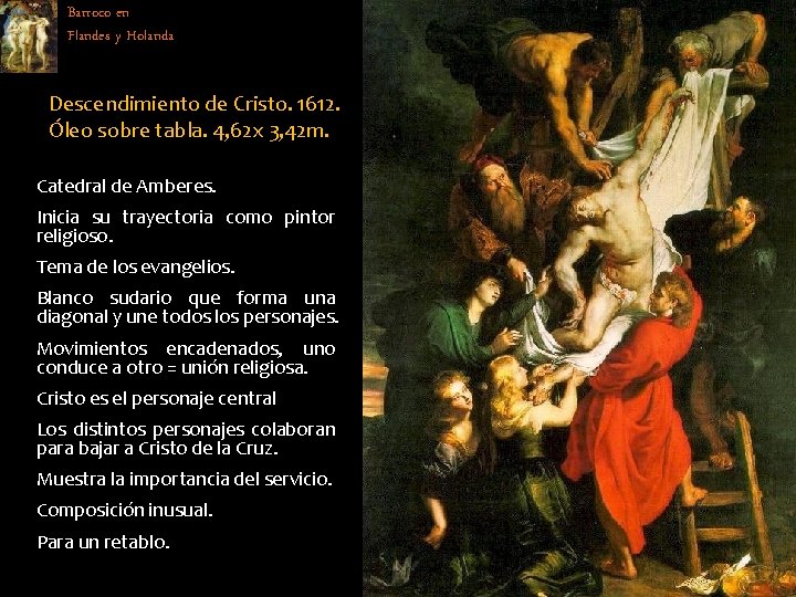 Barroco en Flandes y Holanda Descendimiento de Cristo. 1612. Óleo sobre tabla. 4, 62