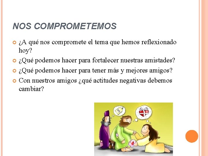 NOS COMPROMETEMOS ¿A qué nos compromete el tema que hemos reflexionado hoy? ¿Qué podemos