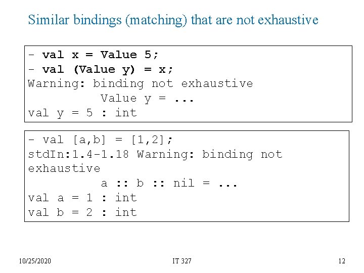 Similar bindings (matching) that are not exhaustive - val x = Value 5; -