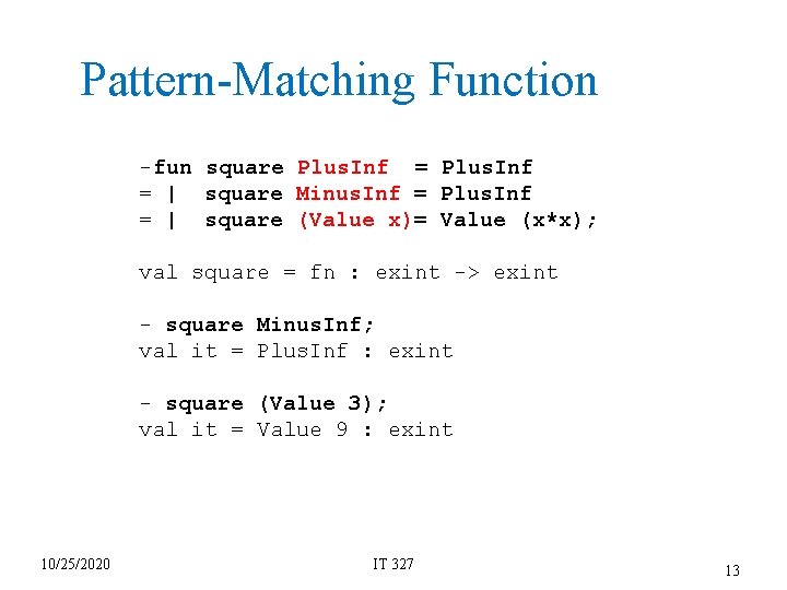 Pattern-Matching Function -fun square Plus. Inf = | square Minus. Inf = Plus. Inf