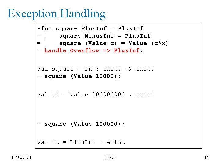 Exception Handling -fun square Plus. Inf = | square Minus. Inf = Plus. Inf