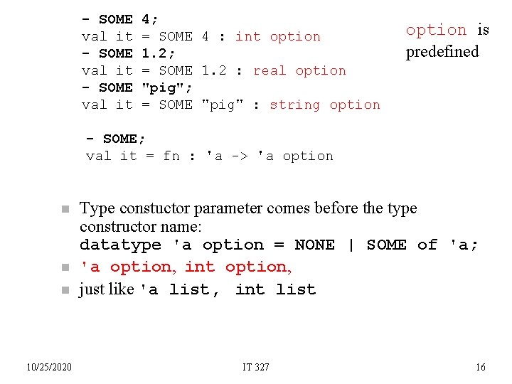- SOME val it 4; = SOME 4 : int option 1. 2; =