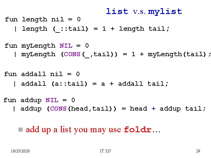 list v. s. mylist fun length nil = 0 | length (_: : tail)