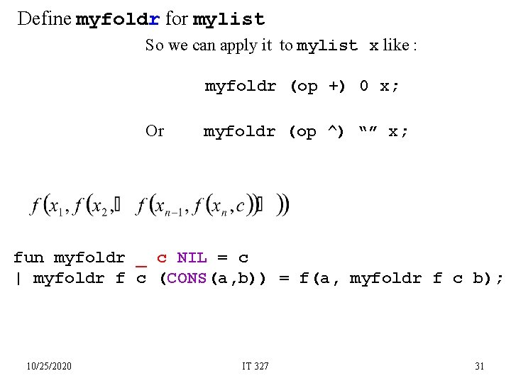 Define myfoldr for mylist So we can apply it to mylist x like :