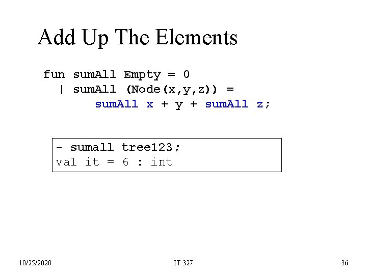 Add Up The Elements fun sum. All Empty = 0 | sum. All (Node(x,