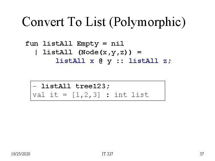 Convert To List (Polymorphic) fun list. All Empty = nil | list. All (Node(x,