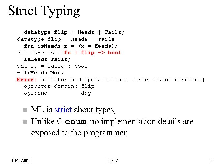 Strict Typing - datatype flip = Heads | Tails; datatype flip = Heads |