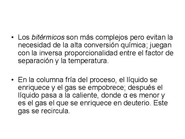  • Los bitérmicos son más complejos pero evitan la necesidad de la alta