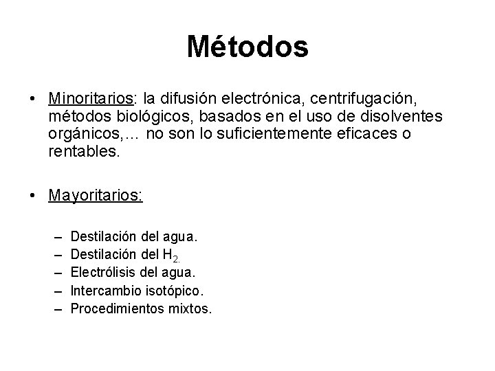 Métodos • Minoritarios: la difusión electrónica, centrifugación, métodos biológicos, basados en el uso de