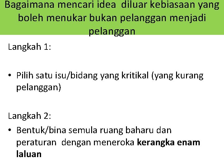 Bagaimana mencari idea diluar kebiasaan yang boleh menukar bukan pelanggan menjadi pelanggan Langkah 1: