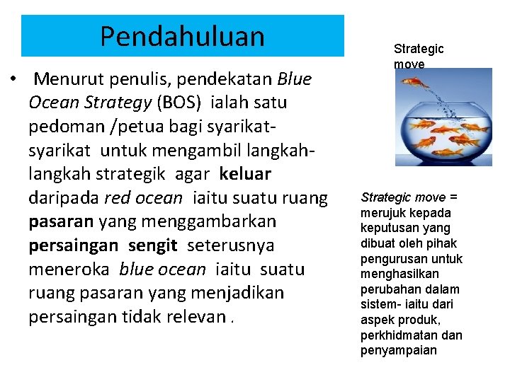 Pendahuluan • Menurut penulis, pendekatan Blue Ocean Strategy (BOS) ialah satu pedoman /petua bagi