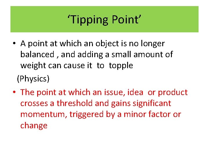 ‘Tipping Point’ • A point at which an object is no longer balanced ,