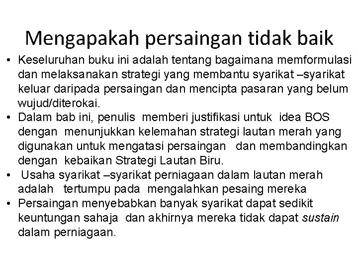 Mengapakah persaingan tidak baik • Keseluruhan buku ini adalah tentang bagaimana memformulasi dan melaksanakan