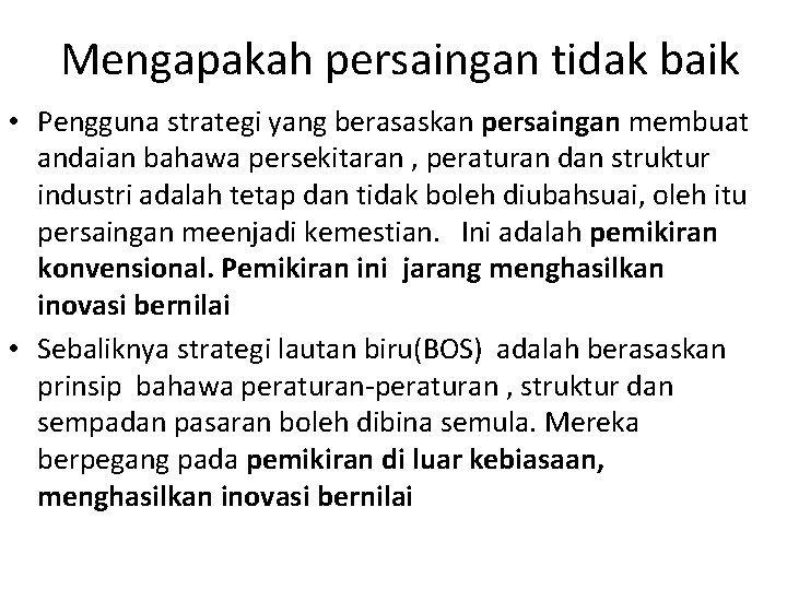 Mengapakah persaingan tidak baik • Pengguna strategi yang berasaskan persaingan membuat andaian bahawa persekitaran