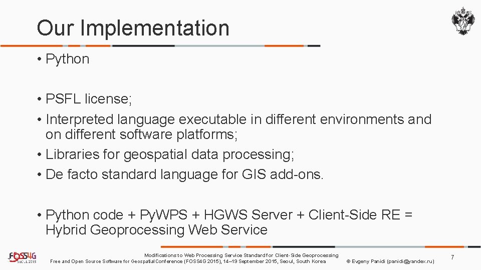 Our Implementation • Python • PSFL license; • Interpreted language executable in different environments