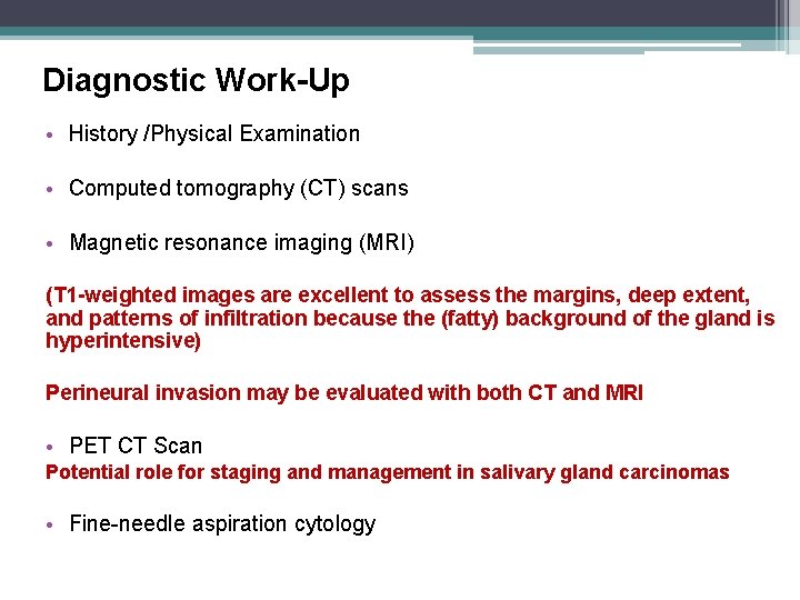 Diagnostic Work-Up • History /Physical Examination • Computed tomography (CT) scans • Magnetic resonance