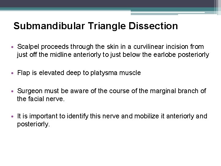 Submandibular Triangle Dissection • Scalpel proceeds through the skin in a curvilinear incision from