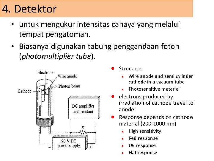 4. Detektor • untuk mengukur intensitas cahaya yang melalui tempat pengatoman. • Biasanya digunakan