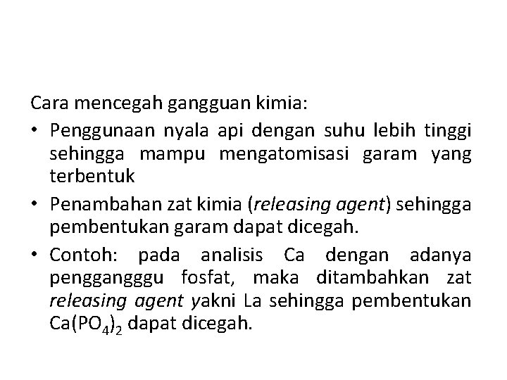 Cara mencegah gangguan kimia: • Penggunaan nyala api dengan suhu lebih tinggi sehingga mampu