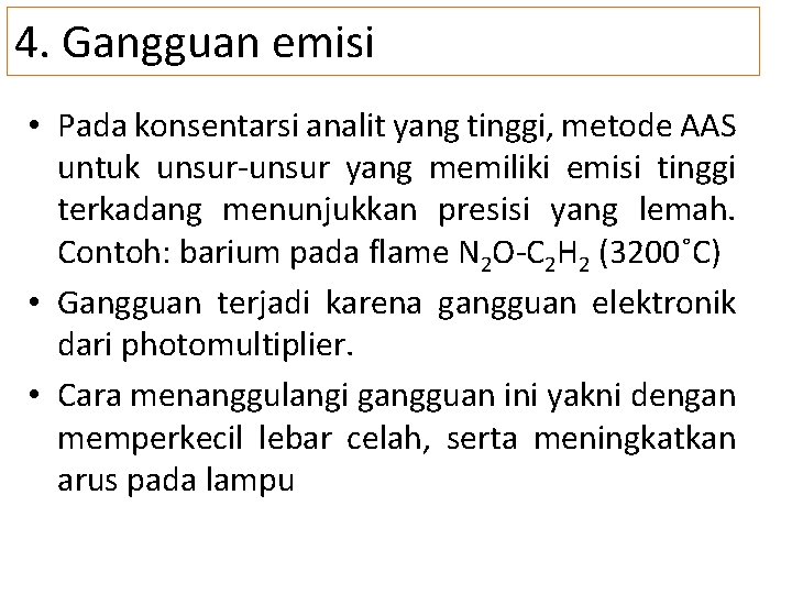 4. Gangguan emisi • Pada konsentarsi analit yang tinggi, metode AAS untuk unsur-unsur yang