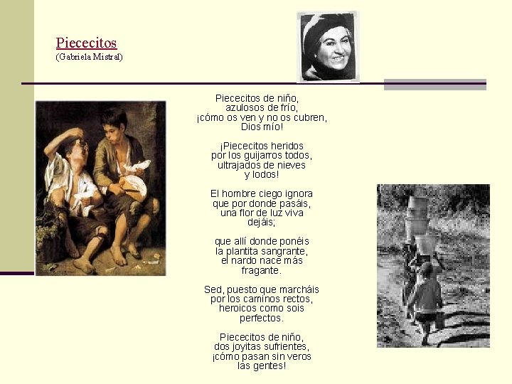 Piececitos (Gabriela Mistral) Piececitos de niño, azulosos de frío, ¡cómo os ven y no