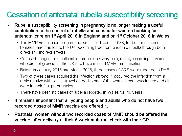 Cessation of antenatal rubella susceptibility screening • Rubella susceptibility screening in pregnancy is no