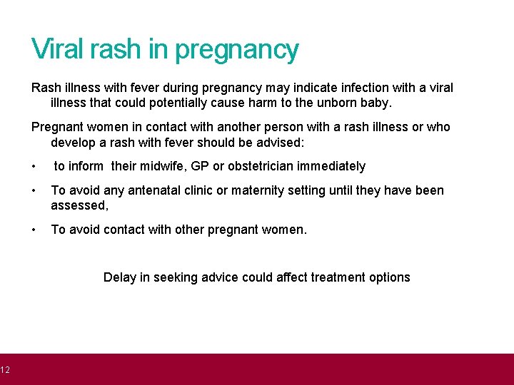 12 Viral rash in pregnancy Rash illness with fever during pregnancy may indicate infection