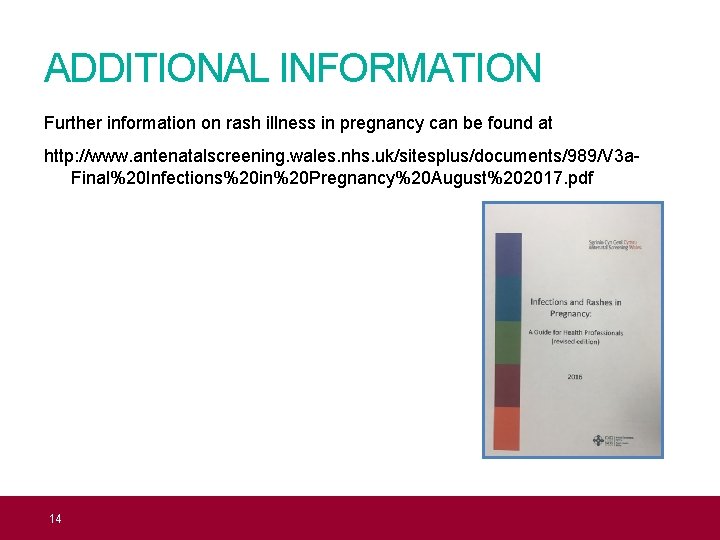 ADDITIONAL INFORMATION Further information on rash illness in pregnancy can be found at http: