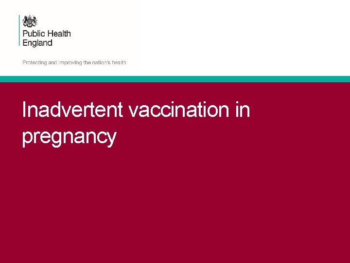 Inadvertent vaccination in pregnancy 