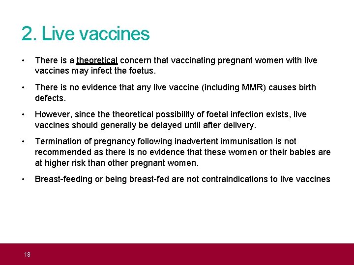 2. Live vaccines • There is a theoretical concern that vaccinating pregnant women with