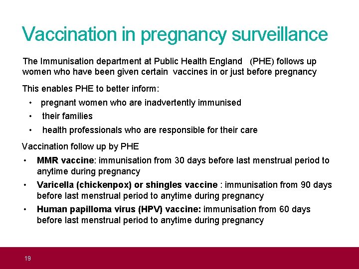 Vaccination in pregnancy surveillance The Immunisation department at Public Health England (PHE) follows up
