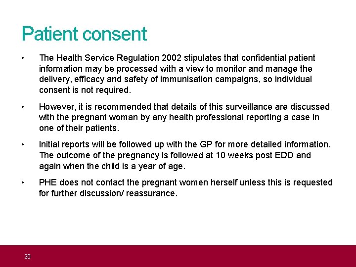 Patient consent • The Health Service Regulation 2002 stipulates that confidential patient information may